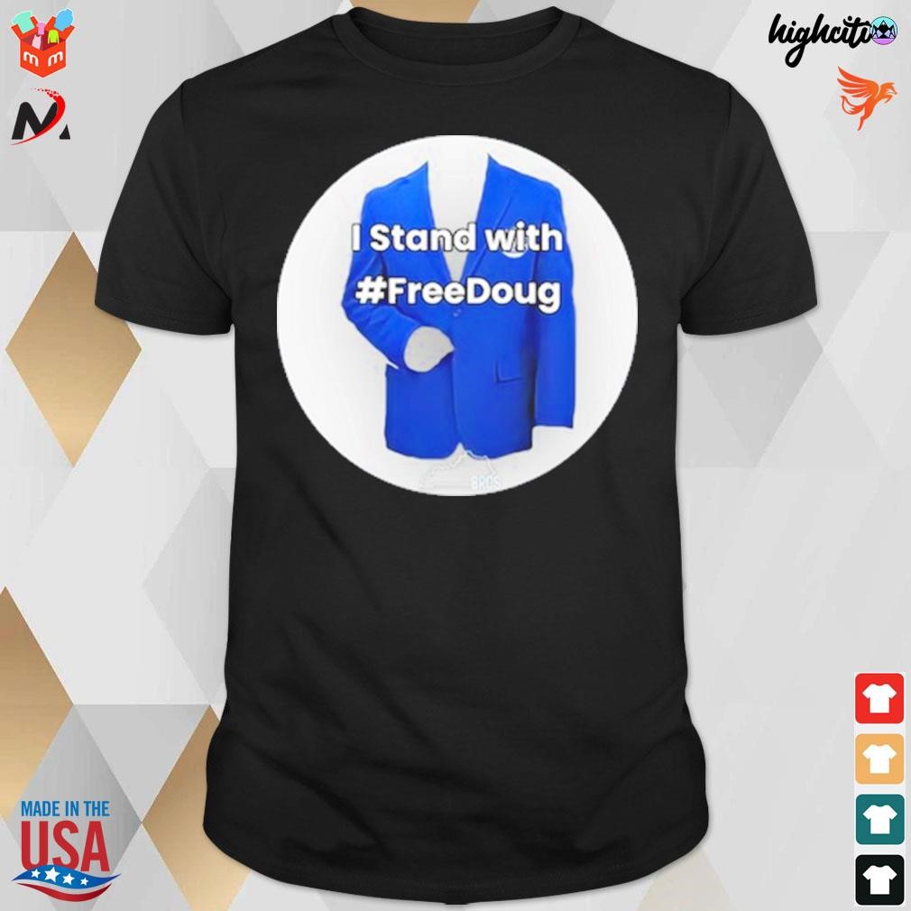 I stand with Freedoug t-shirt