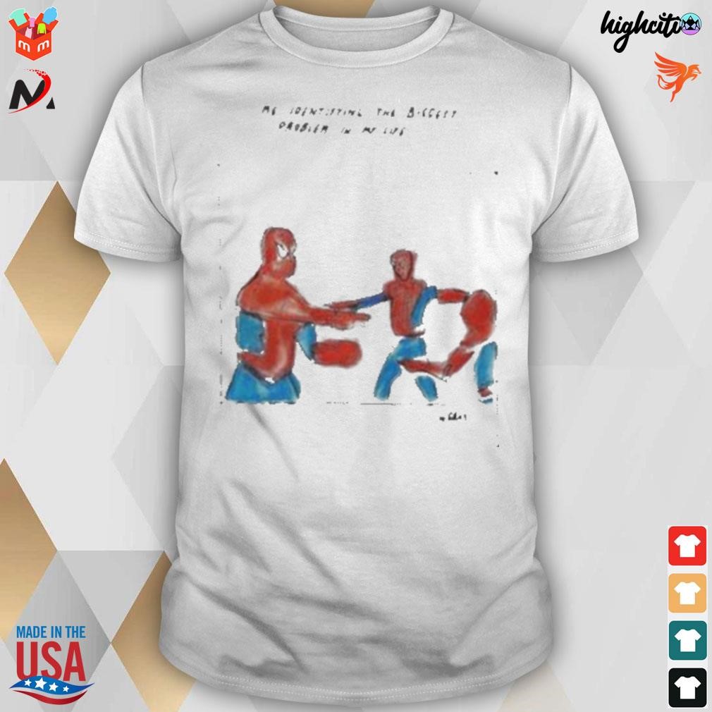 Me identifying the biggest problem in my life Spiderman t-shirt