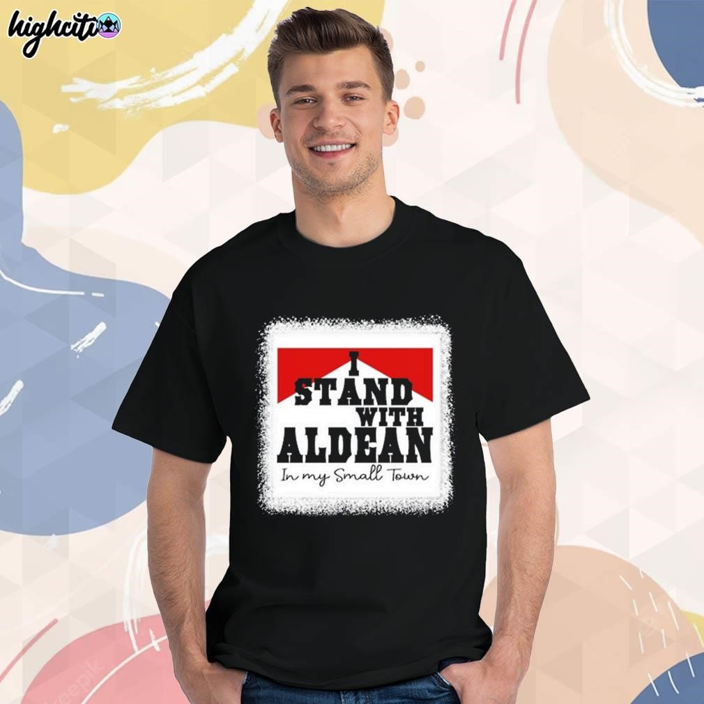 Official I stand with aldean in my small town t-shirt