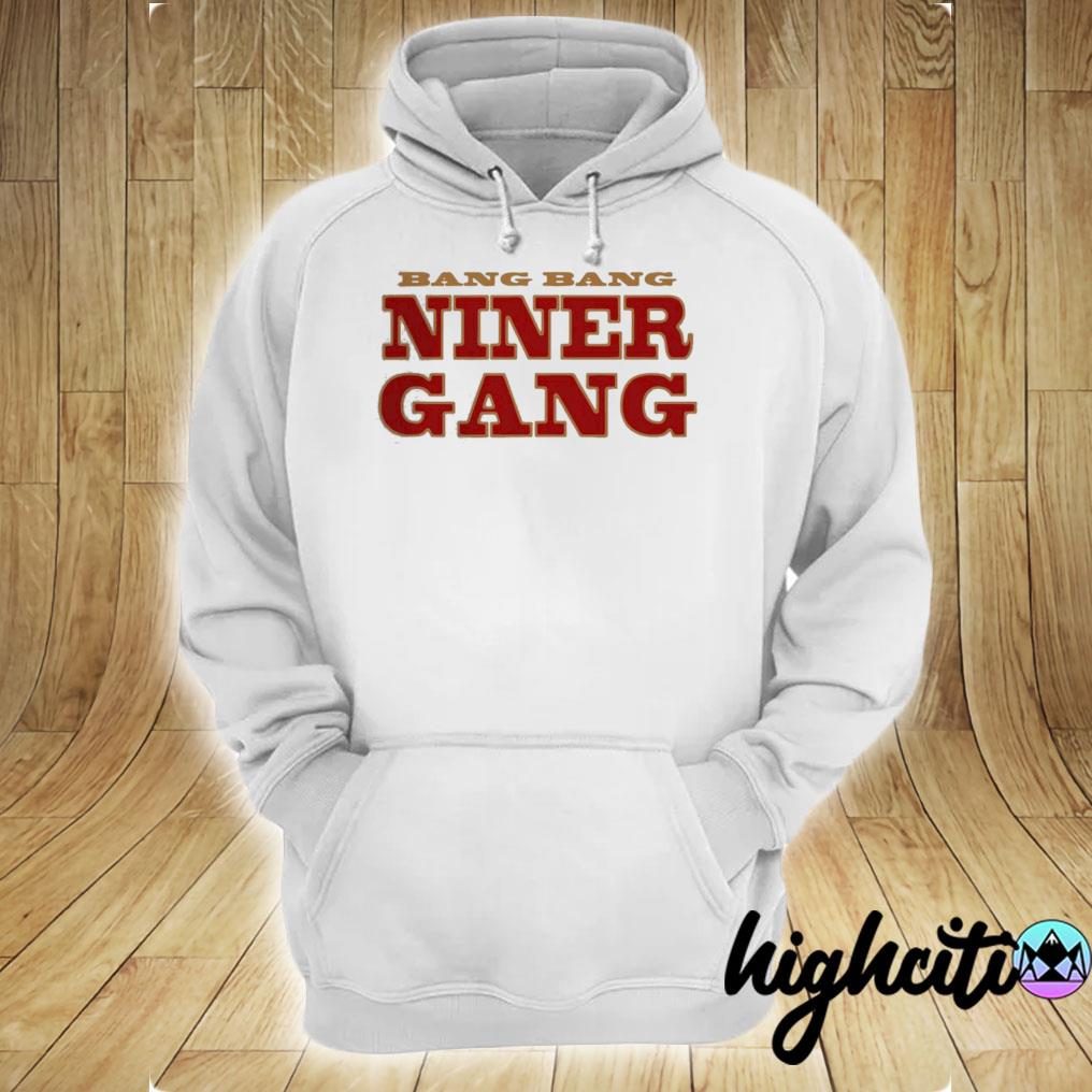 San Francisco 49ers Bang Bang Niner Gang T-Shirt and Hoodie - Skullridding