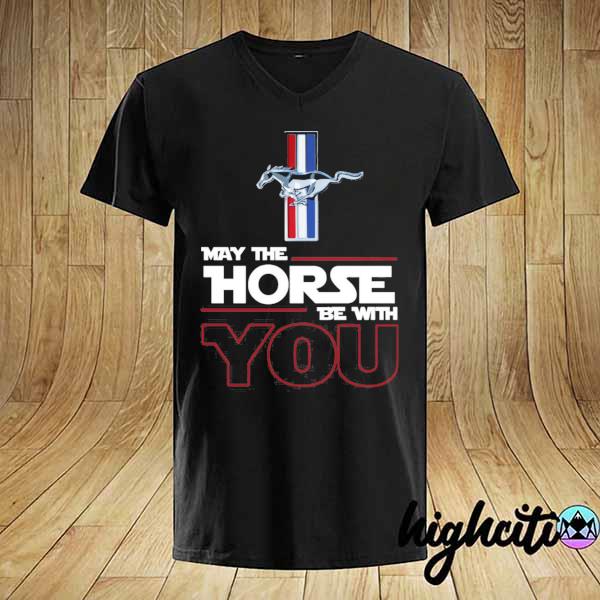 may the horse be with you shirt